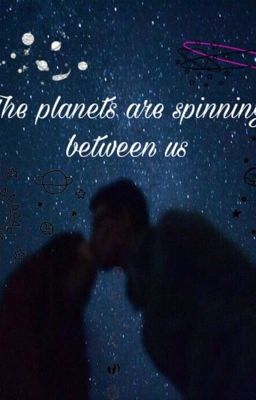 The planets are spinning between us/Между нами кружатся планеты 16+