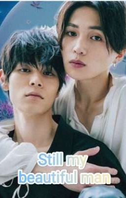 Still my beautiful man / Всё ещё мой красивый парень (перевод фанфика)