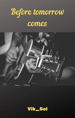 Before tomorrow comes