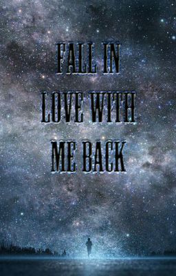 Fall in love with me back
