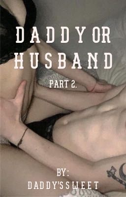 Daddy or husband? Part 2. /H.S./