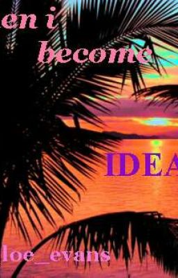°|WHEN I BECOME IDEAL|°