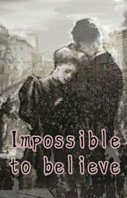 Невозможно поверить 