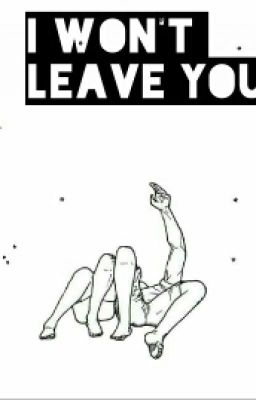 I Won't leave you