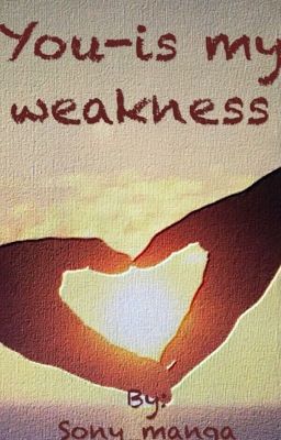 Ты-моя слабость