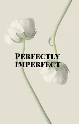 Perfectly imperfect