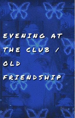 Вечер в клубе/Давняя дружба