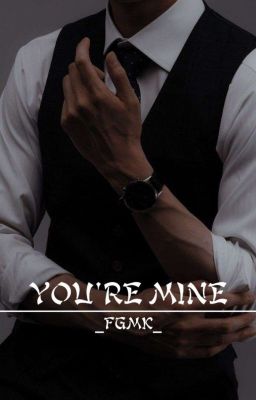 you're mine