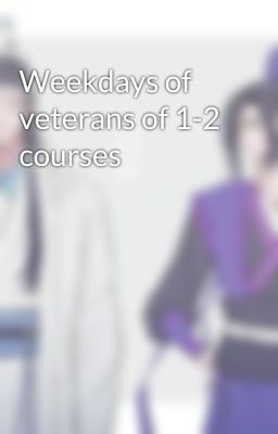 Weekdays of veterans of 1-2 courses