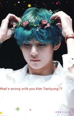 Что с тобой такое, Ким Тэхён!?