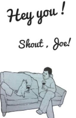 "- Эй, ты ! - Заткнись Джо "