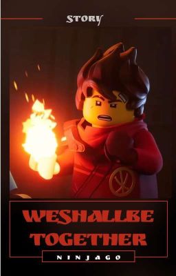 We shall be together | Будем вместе  (Ninjago) 