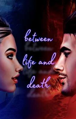 Between life and death