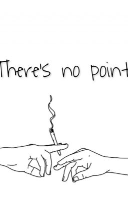There's no point