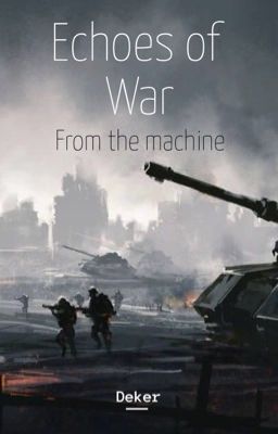 Echoes of war: From the machine