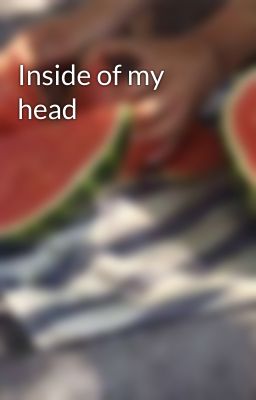 Inside of my head