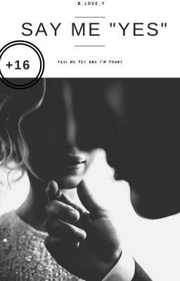 Say Me "Yes"/ Скажи мне"Да"