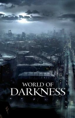 World of darkness/Мир тьмы.