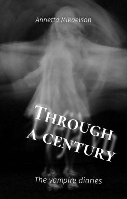 Through a century. The Vampire Diaries.