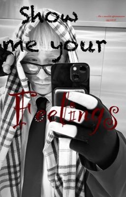 Show me your feelings||Покажи мне свои чувства