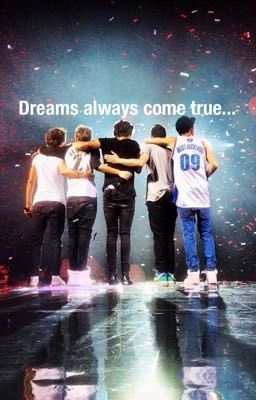 Dreams always come true...