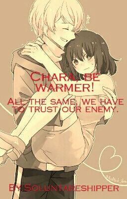 Chara, be warmer!