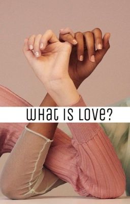 what is love?|