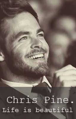 Chris Pine: Life is beautiful
