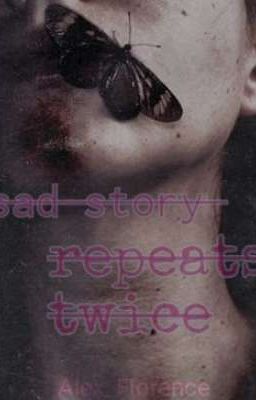 sad story repeated twice?