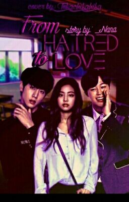 От ненависти до любви❤ [РЕДАКТИРУЕТСЯ]