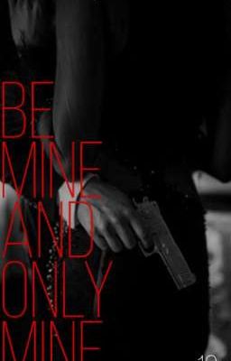 Be mine and only mine|Будь моей и только моей