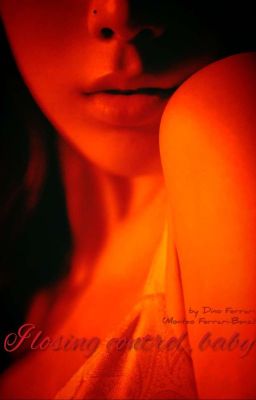 I losing control, baby