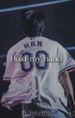 Hold my hand.