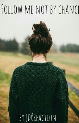 Follow me not by chance