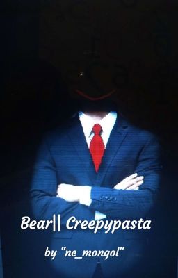 Bear ||Creepypasta