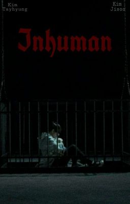 • Inhuman •