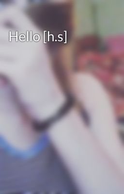 Hello [h.s]