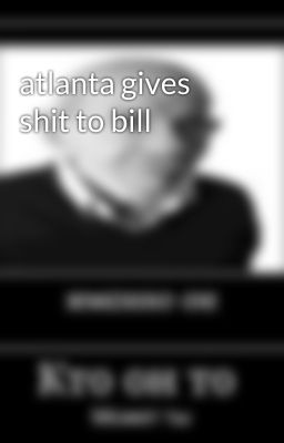 atlanta gives shit to bill