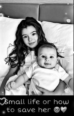Small Life or how to save her ❤️🩹