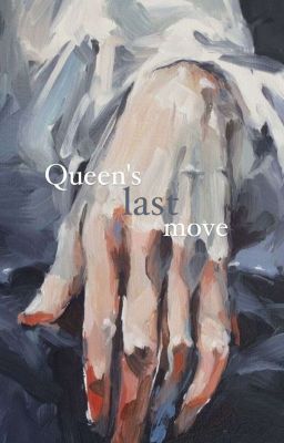 Queen's last move |16+|