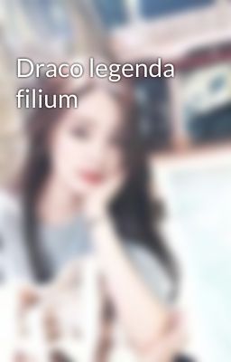 Draco legenda filium