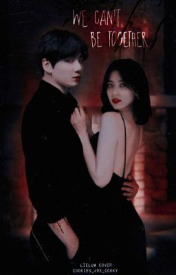 𝓦𝓮 𝓬𝓪𝓷'𝓽 𝓫𝓮 𝓽𝓸𝓰𝓮𝓽𝓱𝓮𝓻   [ЗАВЕРШЕНО]