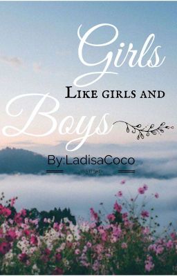 Girls like girls and boys.