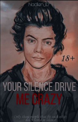  Your silence drives me crazy