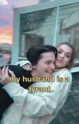My husband is a tyrant