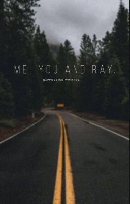 Me, You and Ray