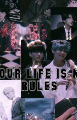 Your life is my rules