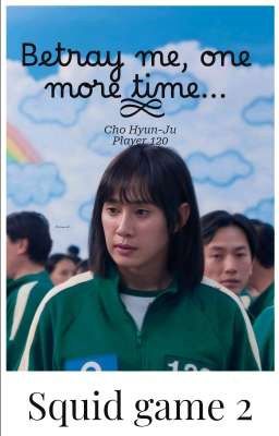 Предай меня, ещё один раз... | Cho Hyun-Ju, player 120, squid game