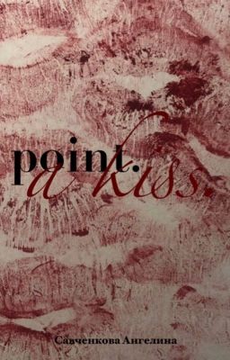 Point. A Kiss