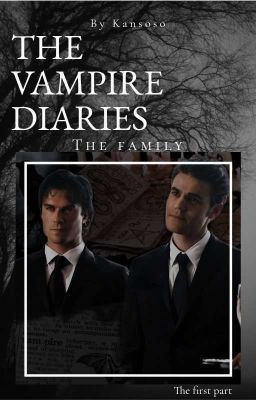 Дневники вампира. Семья. Часть 1.
